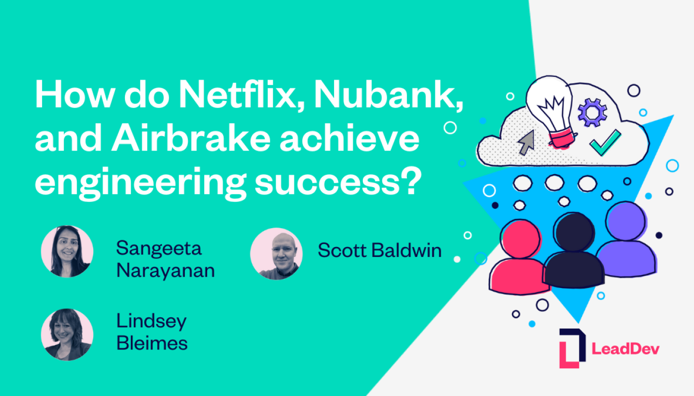 How do Netflix, Nubank, and Airbrake achieve engineering success?