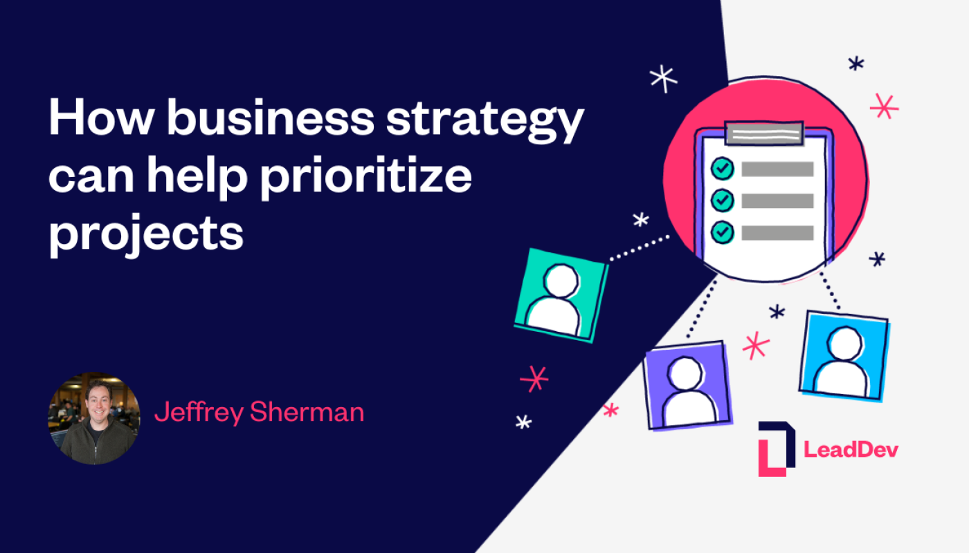 How business strategy can help to prioritize projects | LeadDev