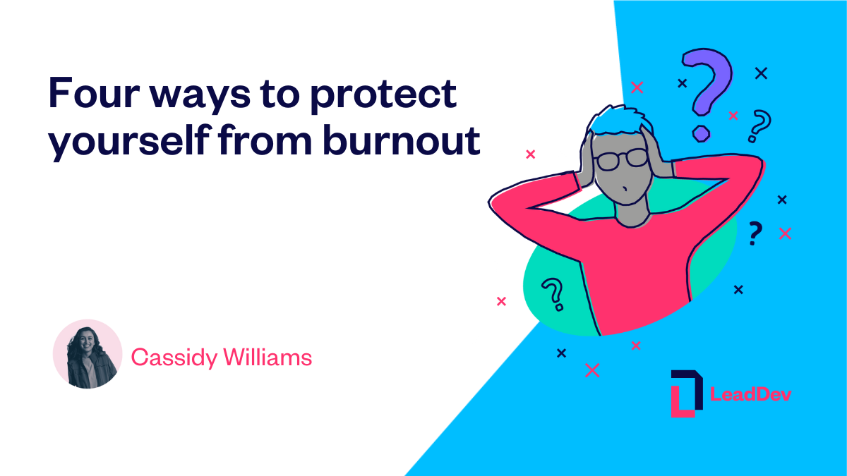 Four ways to protect yourself from burnout LeadDev